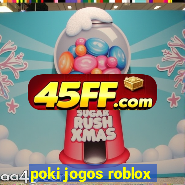 poki jogos roblox